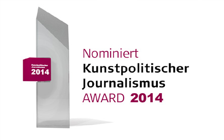 Kunstpolitischer Journalismus AWARD 2014